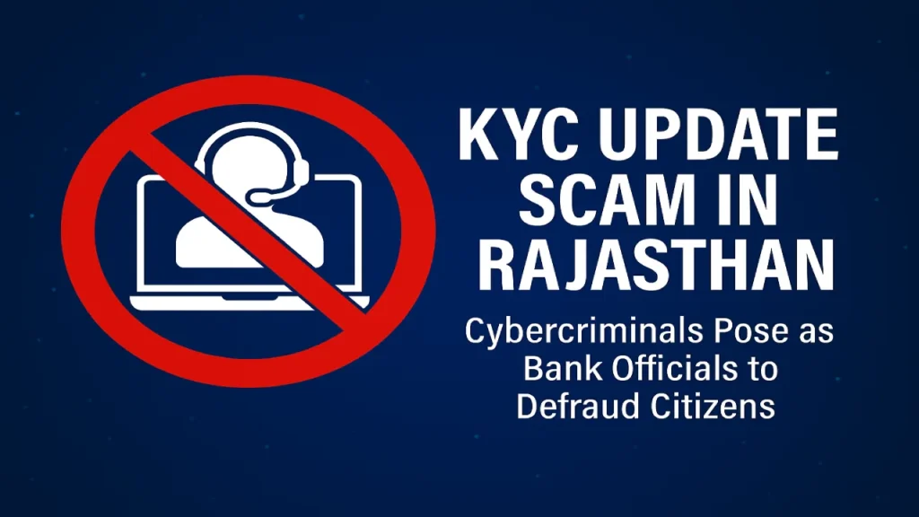 Cyber Fraud Alert in Rajasthan: Scammers Impersonating Bank Officials for KYC Update