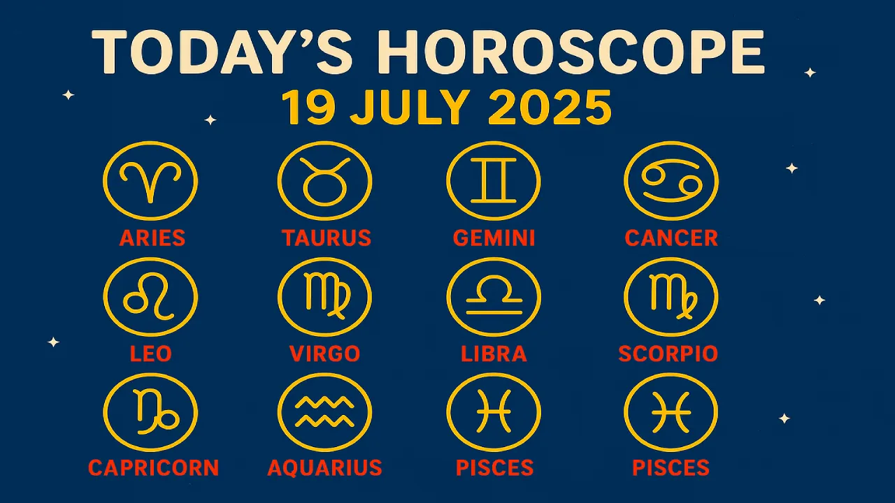 Horoscope Today, July 19, 2025